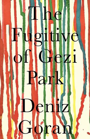 The Fugitive of Gezi Park by Deniz Goran