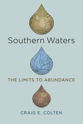 Southern Waters: The Limits to Abundance by Craig E. Colten