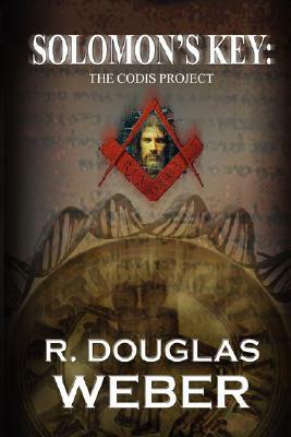 Solomon's Key the Codis Project: A Conspiracy Thriller by R. Douglas Weber