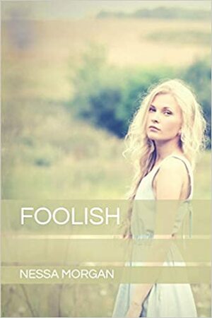 Foolish by Nessa Morgan