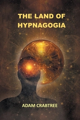 The Land of Hypnagogia by Adam Crabtree