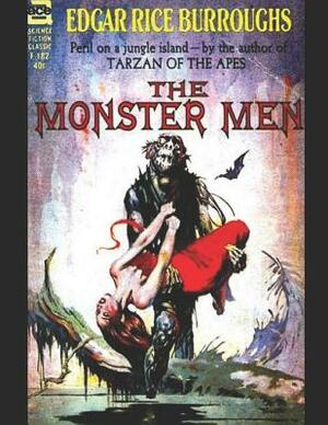 The Monster Men: A Fantastic Story of Action & Adventure (Annotated) By Edgar Rice Burroughs. by Edgar Rice Burroughs