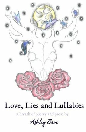 Love, Lies and Lullabies: a breath of poetry and prose by Alfa, Ashley Jane