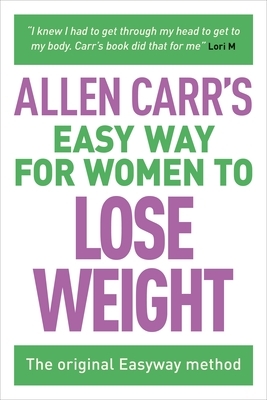Allen Carr's Easy Way for Women to Lose Weight: The Original Easyway Method by Allen Carr
