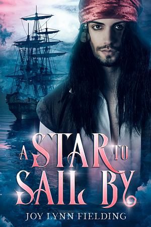 A Star to Sail By by Joy Lynn Fielding, Joy Lynn Fielding