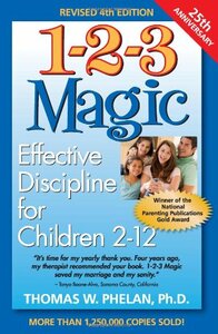 1-2-3 Magic: Effective Discipline for Children 2-12 by Thomas W. Phelan