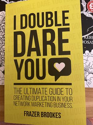 I Double Dare You by Frazer Brookes