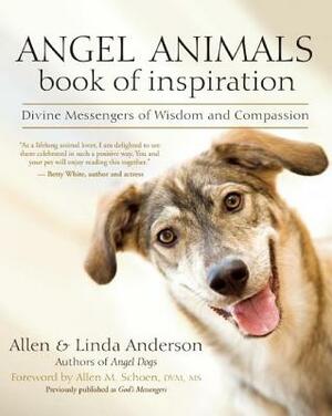 Angel Animals Book of Inspiration: Divine Messengers of Wisdom and Compassion by Linda Anderson, Allen Anderson