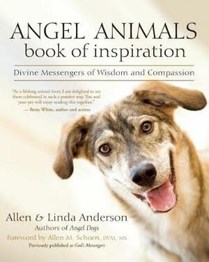 Angel Animals Book of Inspiration: Divine Messengers of Wisdom and Compassion by Allen Anderson, Linda Anderson