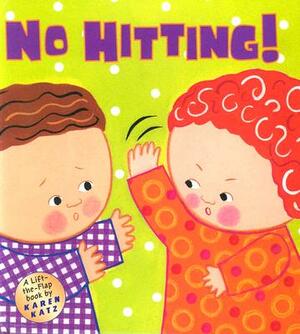 No Hitting!: A Lift-The-Flap Book by Karen Katz