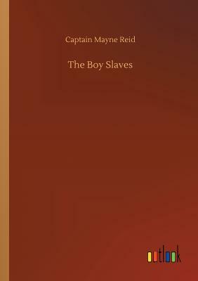 The Boy Slaves by Captain Mayne Reid