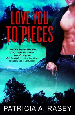 Love You to Pieces by Patricia A. Rasey