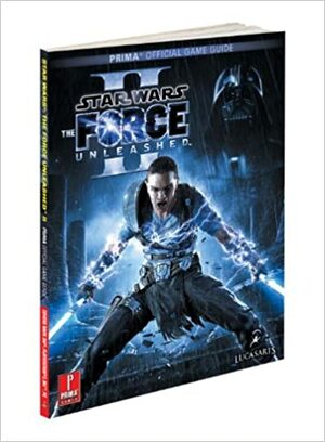 Star Wars The Force Unleashed 2: Prima Official Game Guide by Fernando Bueno