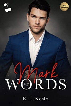 Mark My Words by E.L. Koslo