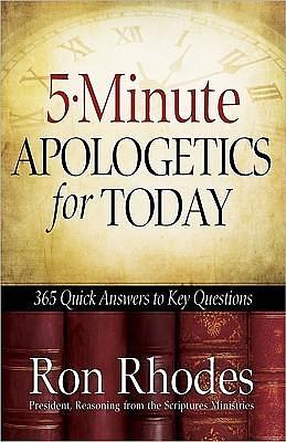 5-Minute Apologetics for Today: 365 Quick Answers to Key Questions by Ron Rhodes, Ron Rhodes