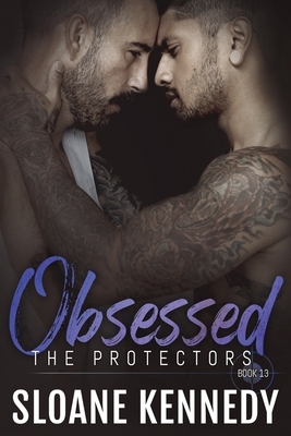 Obsessed: The Protectors, Book 13 by Sloane Kennedy