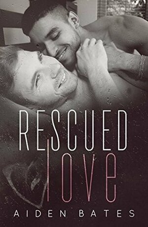 Rescued Love by Aiden Bates