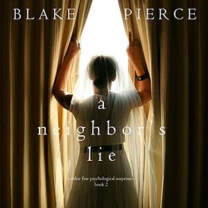 A Neighbor's Lie by Blake Pierce