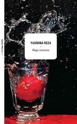 Blago sretnima by Yasmina Reza