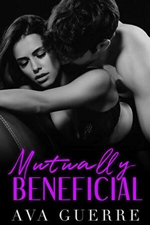 Mutually Beneficial by Ava Guerre, Heather Guerre