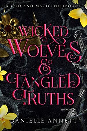 Wicked Wolves & Tangled Truths by Danielle Annett