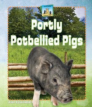 Portly Potbellied Pigs by Alex Kuskowski