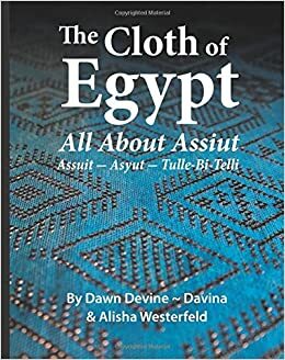 The Cloth of Egypt: All About Assiut: Assuit - Asyut - Tulle Bi Telli by Alisha Westerfeld, Dawn Devine