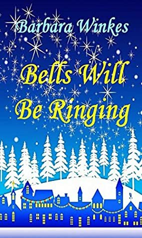 Bells Will Be Ringing by Barbara Winkes