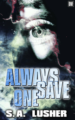 Always Save One by S.A. Lusher