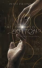 The Dropped Stitch: Part Two- Transformation by Petra Palerno