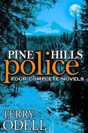 Pine Hills Police: Four Complete Novels by Terry Odell