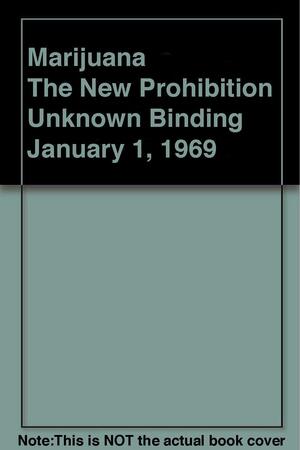 Marijuana: The New Prohibition by John Kaplan