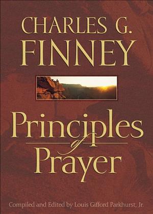 Principles of Prayer by Charles G. Finney