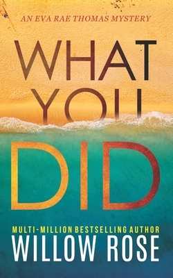 What You Did by Willow Rose