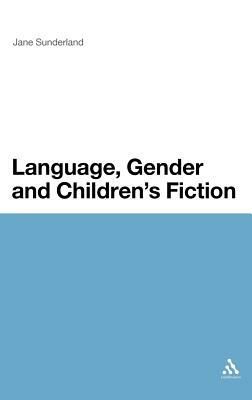 Language, Gender and Children's Fiction by Jane Sunderland