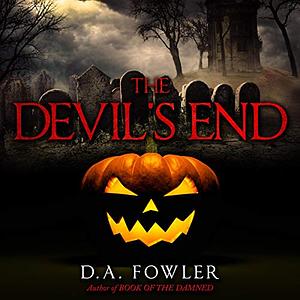 The Devil's End by D.A. Fowler