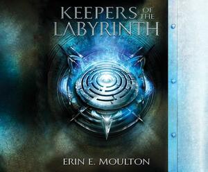 Keepers of the Labyrinth by Erin E. Moulton