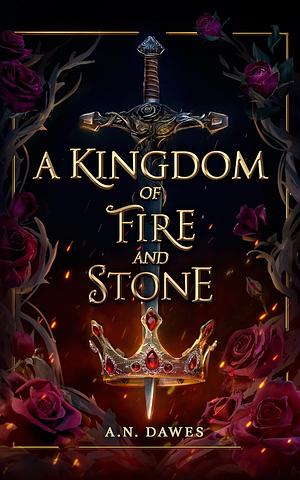  A Kingdom of Fire And Stone by A N Dawes