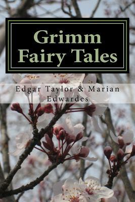 Grimm Fairy Tales: By The Brothers Grimm by Marian Edwardes, Edgar Taylor