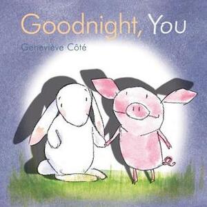 Goodnight, You by Geneviève Côté