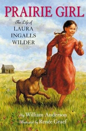 Prairie Girl: The Life of Laura Ingalls Wilder by William Anderson