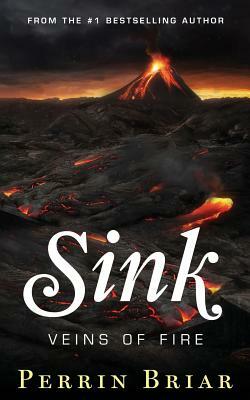 Sink: Veins of Fire by Perrin Briar