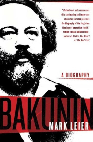 Bakunin: The Creative Passion by Mark Leier