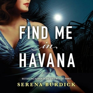 Find Me in Havana by Serena Burdick