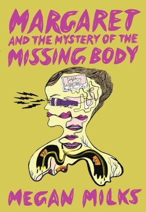 Margaret and the Mystery of the Missing Body by Megan Milks