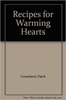 Recipes for Warming Hearts by Gooseberry Patch
