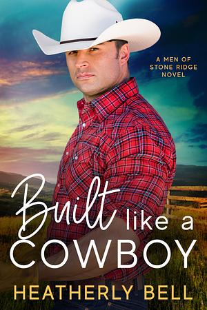 Built Like a Cowboy by Heatherly Bell