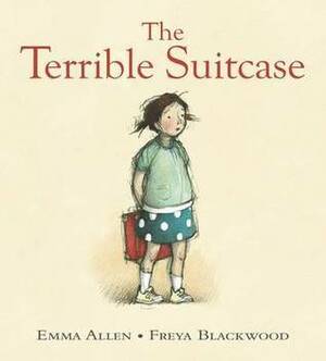 The Terrible Suitcase by Freya Blackwood, Emma Allen