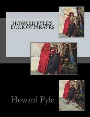 Howard Pyle's Book of Pirates by Howard Pyle