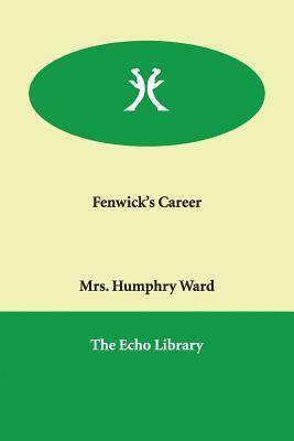 Fenwick's Career by Mrs Humphry Ward